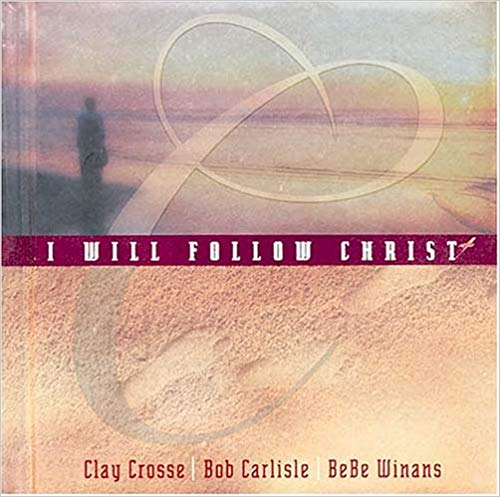 I Will Follow Chirst HB + CD - Clay Cross, Bob Carlisle & Bebe Winans